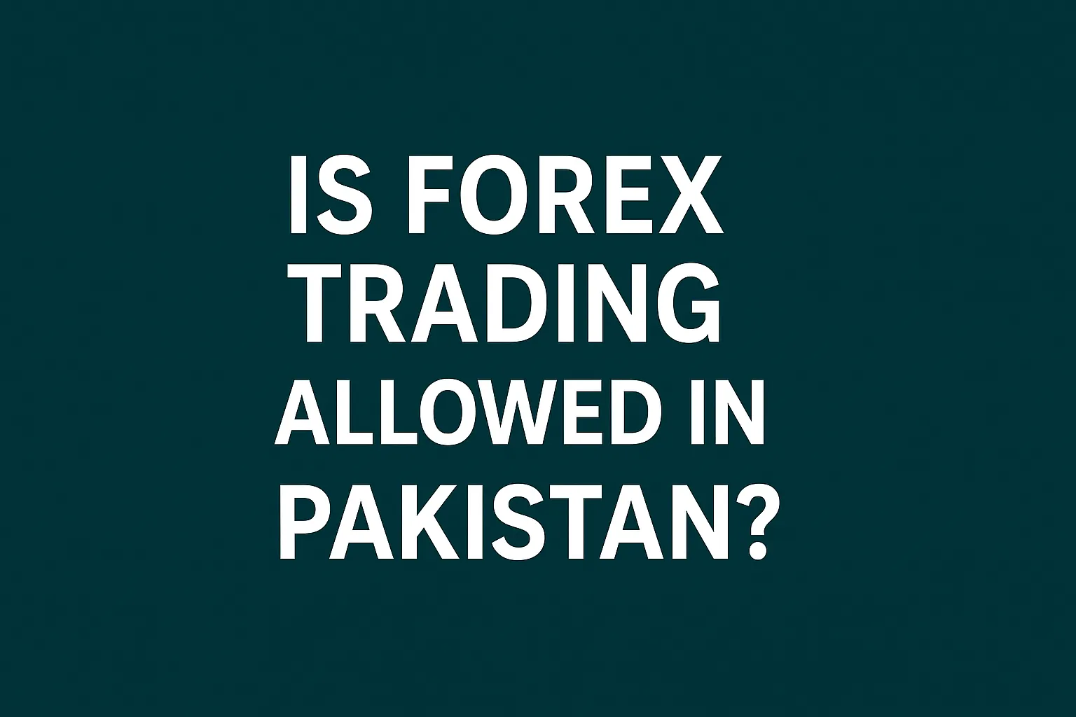 Is Forex Trading Allowed in Pakistan?